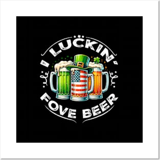 I Luckin' Fove Beer ny St Patricks Day Posters and Art